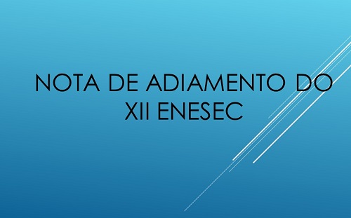 Organização do XII ENESEC adia evento para 2021